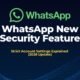 WhatsApp new security feature showing strict account settings to protect users from cyber attacks