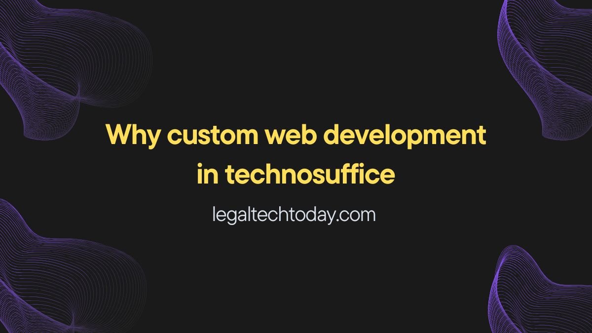 Why custom web development in Technosuffice for business growth
